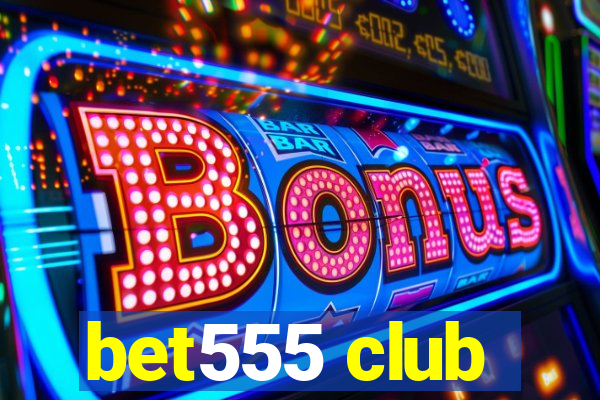 bet555 club